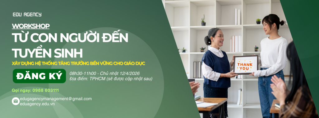 WORKSHOP “TỪ CHẤT LƯỢNG GIÁO DỤC ĐẾN TUYỂN SINH” Xây dựng hệ thống tăng trưởng bền vững cho giáo dục